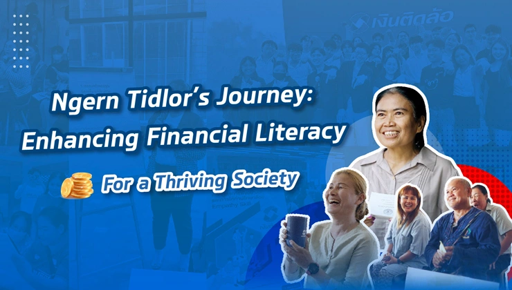 Ngern Tidlor's Journey: Enhancing Financial Literacy for a Thriving Society