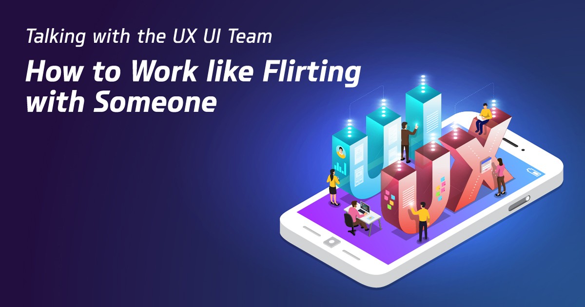 Talking with UX UI: How to Work like Flirting with Someone